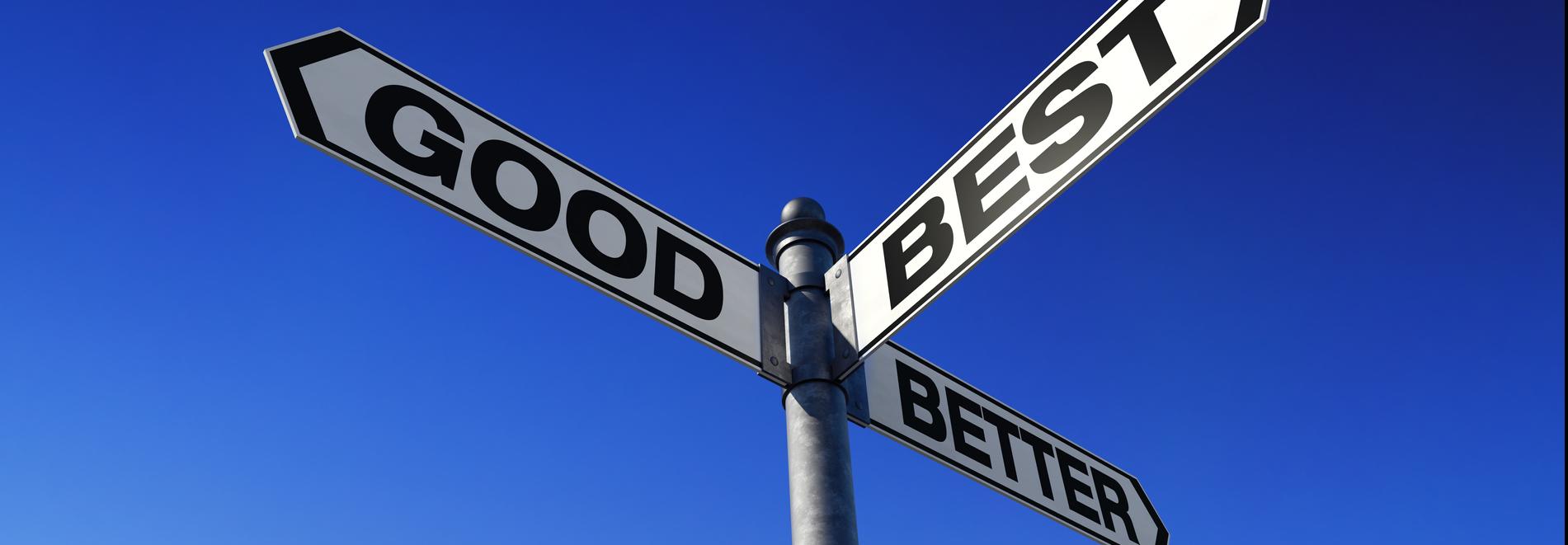 sign for good, better, best